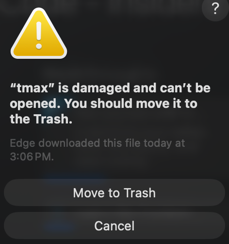 macOS warning dialog reading "tmax is damaged and can't be opened. You should move it to the Trash."